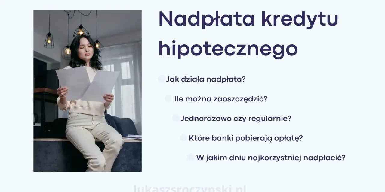 Kobieta analizuje dokumenty dotyczące nadpłaty kredytu hipotecznego. Dowiedz się, jak działa nadpłata i ile możesz zaoszczędzić.