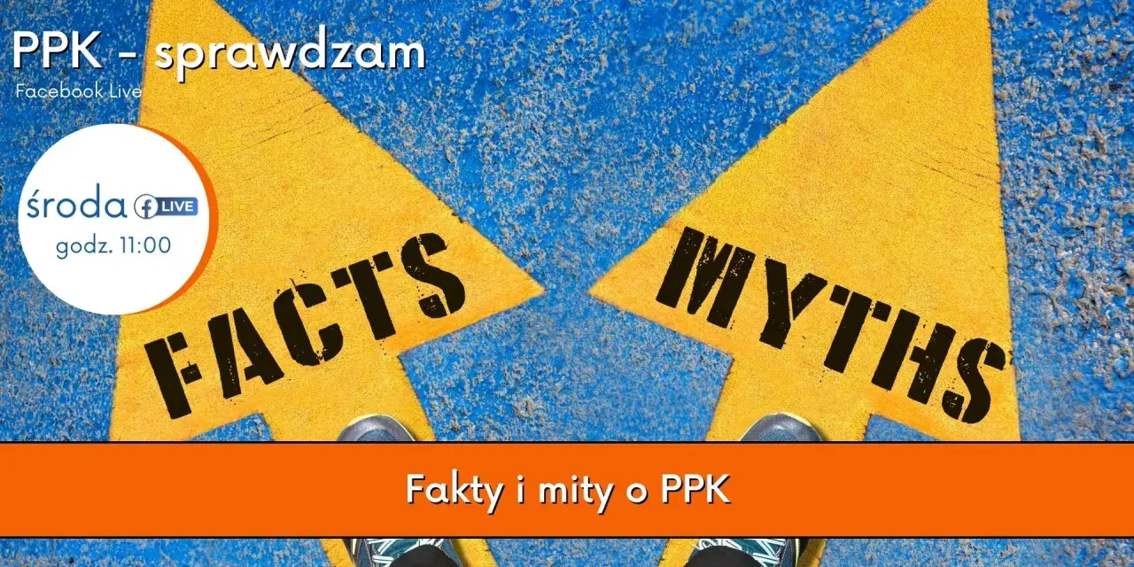 PPK - sprawdzam. Dwie strzałki: "FACTS" i "MYTHS". Gdzie jest haczyk w PPK? Odpowiedzi w środę o 11:00.