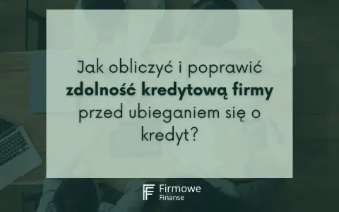 Zespół analizuje dokumenty, by ocenić, jaka zdolność kredytowa firmy pozwoli na uzyskanie finansowania.
