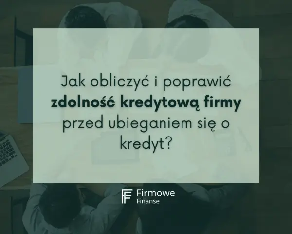 Zespół analizuje dokumenty, by ocenić, jaka zdolność kredytowa firmy pozwoli na uzyskanie finansowania.