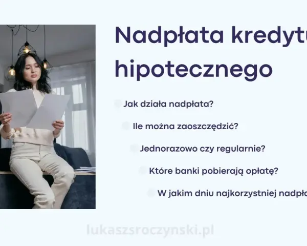 Kobieta analizuje dokumenty dotyczące nadpłaty kredytu hipotecznego. Dowiedz się, jak działa nadpłata i ile możesz zaoszczędzić.