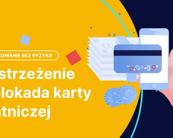 Zastrzeżenie i blokada karty płatniczej. Bezpieczne bankowanie.