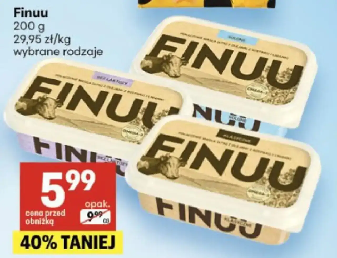 Finuu promocja! Masło bez laktozy w opakowaniach 200g, teraz 40% taniej. Wybrane rodzaje w cenie 5,99 zł.