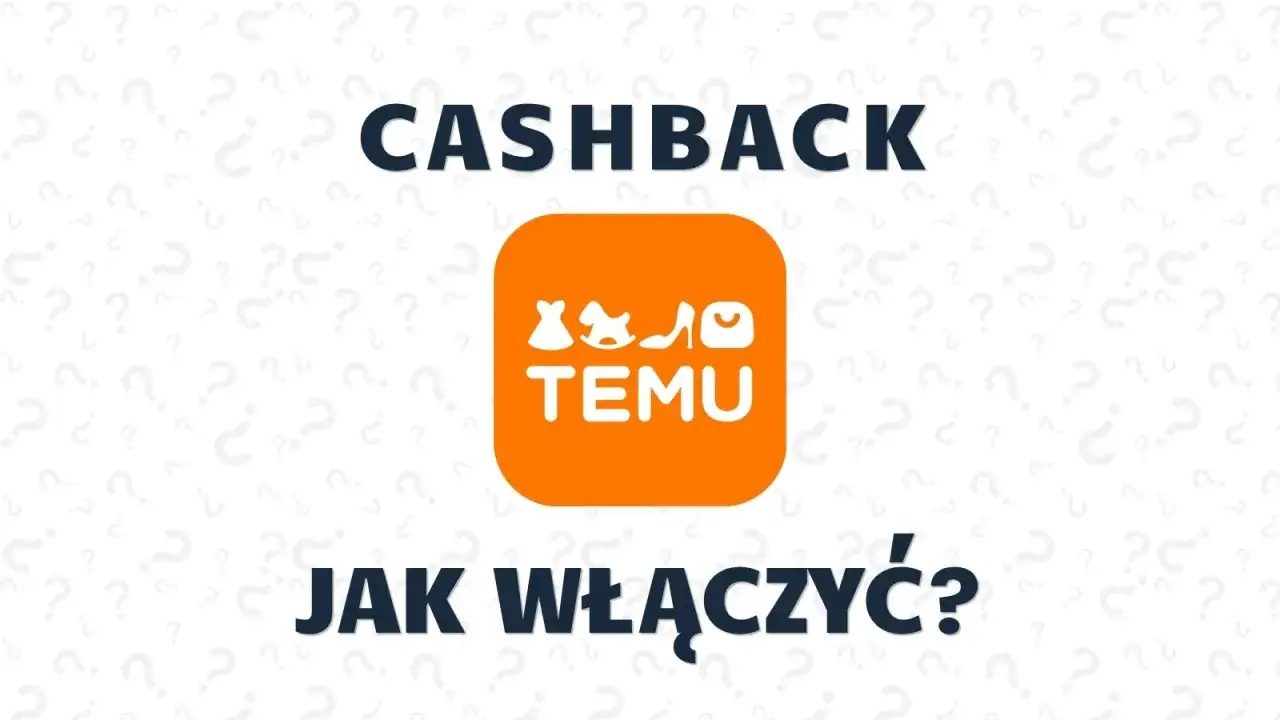 Temu: Cashback, jak włączyć? Dowiedz się, co to jest i jak skorzystać z tej opcji.